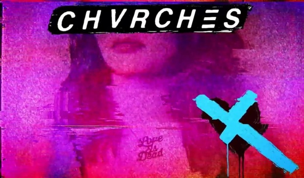 «Love Is Dead», CHVRCHES