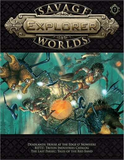 Pinnacle Entertainment Group   випустила в PDF і в папері   7-й номер журналу Savage Worlds Explorer   , А це ще кілька пригод для ігор на движку Savage Worlds